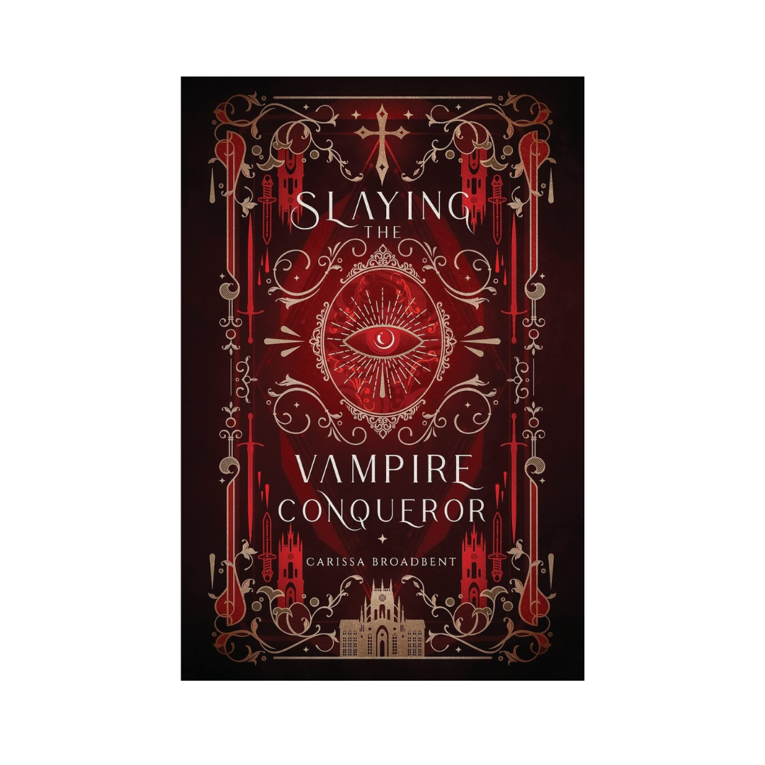 Slaying the Vampire Conqueror by Carissa Broadbent