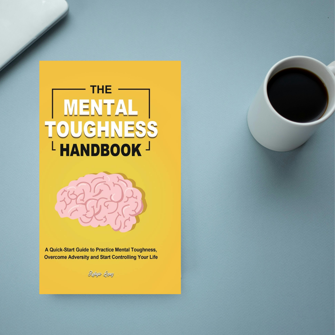 The Mental Toughness Handbook by Refugio Lopez