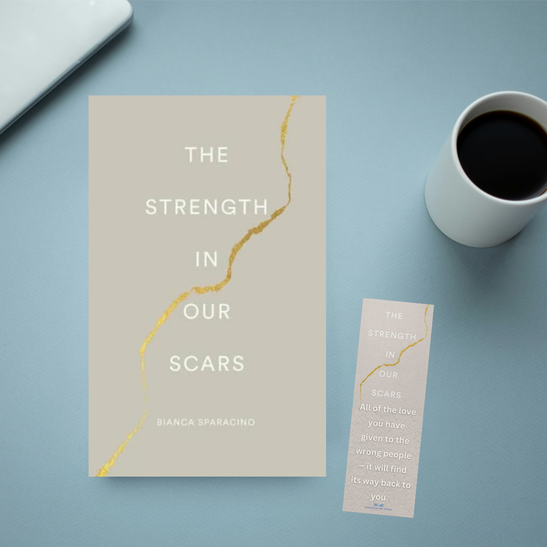 The Strength In Our Scars by Bianca Sparacino
