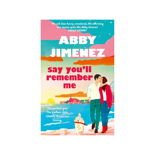 Say You’ll Remember Me by Abby Jimenez