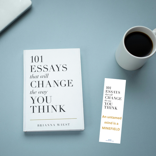 101 Essays That Will Change The Way You Think by Brianna Wiest