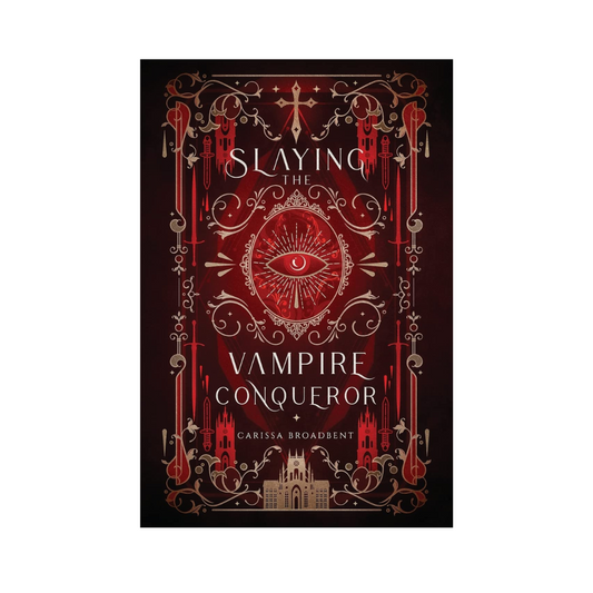 Slaying the Vampire Conqueror by Carissa Broadbent
