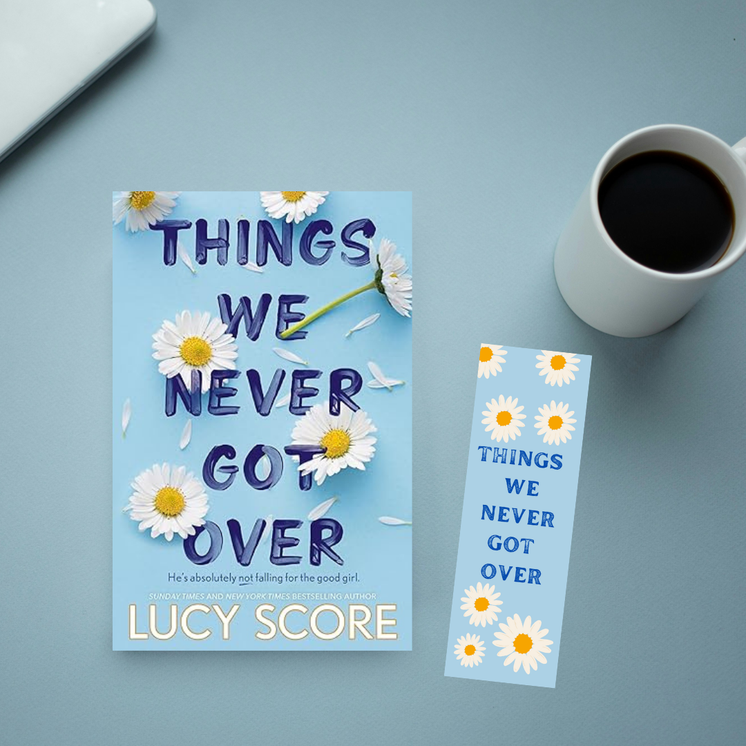 THINGS WE NEVER GOT OVER by Lucy Score