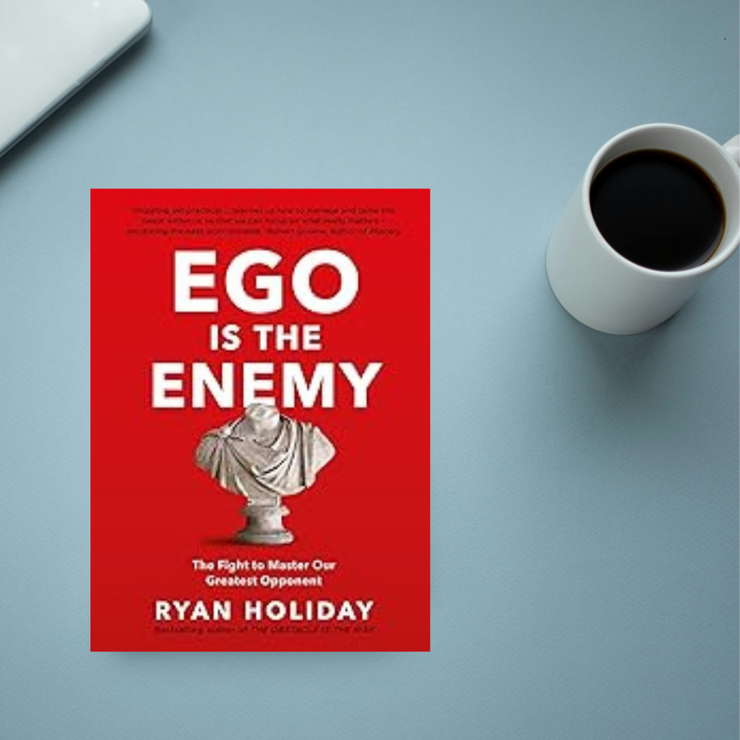 Ego Is Enemy by Ryan Holiday