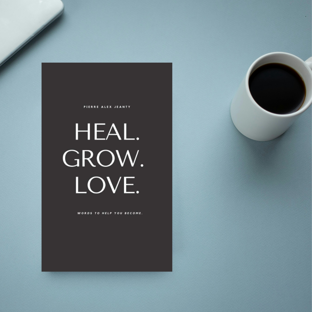 Heal Grow Love by Pierre Alex Jeanty , Carla Dupont