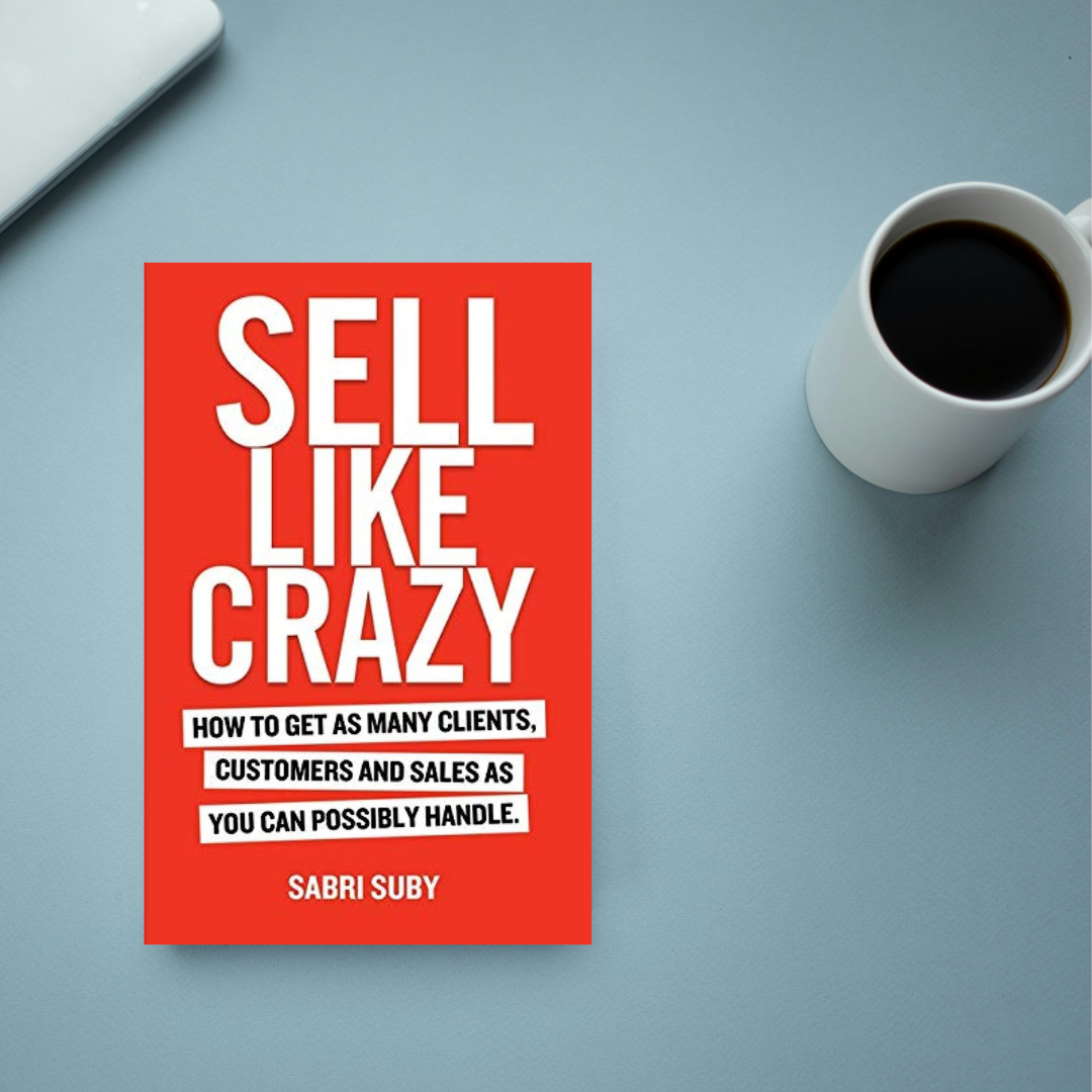 Sell Like Crazy by Sabri Suby