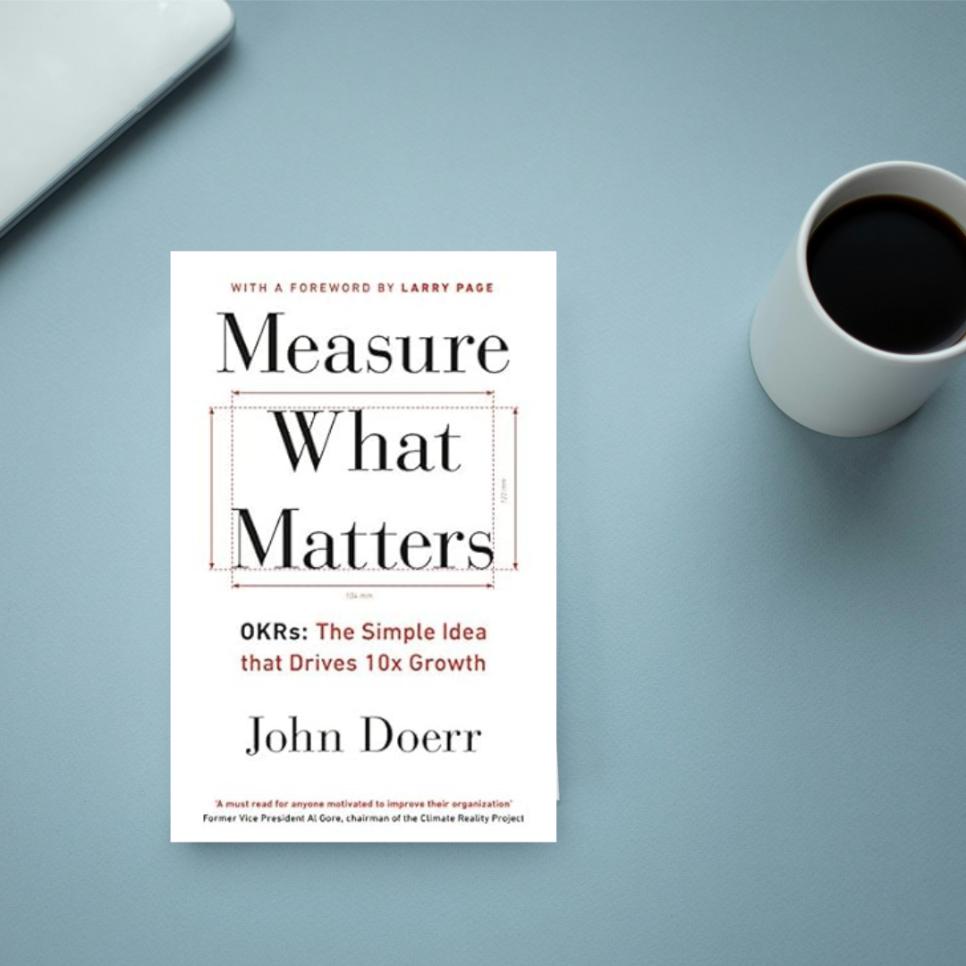 Measure What Matters by John Doerr