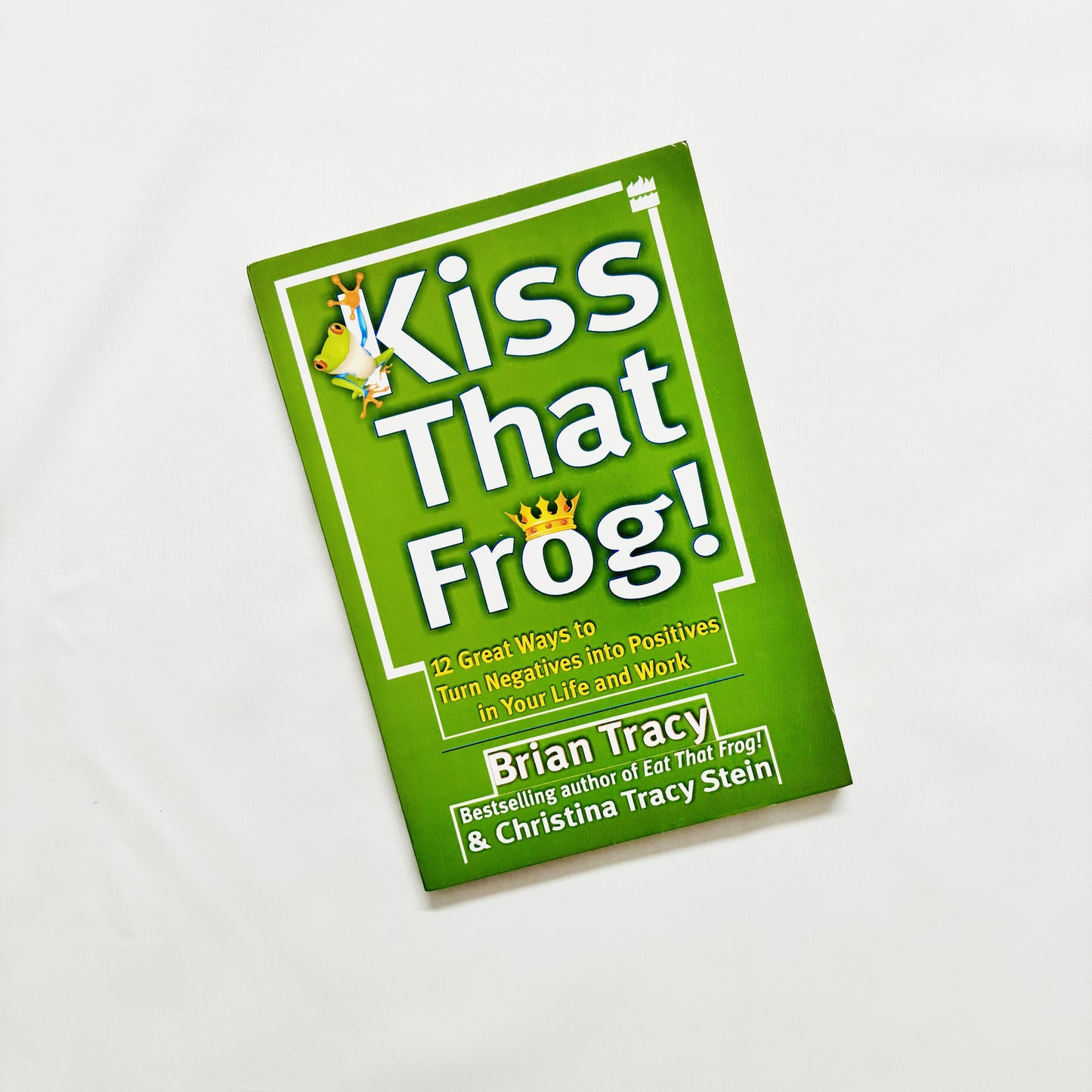 Kiss That Frog by Brian Tracy