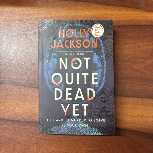 Not Quite Dead Yet by Holly Jackson